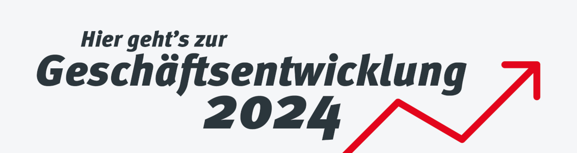 Hier geht´s zur Geschäftsentwicklung 2024